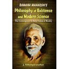 Ramana Maharshi's Philosophy of Existence and Modern Science